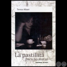 LA PASTILLITA PARA NO MATAR - Autora: TERESA ALBANI - Año: 2011